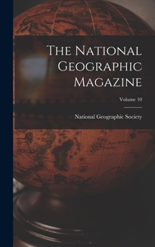 Hardcover The National Geographic Magazine; Volume 10 Book