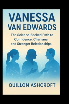 Paperback Vanessa Van Edwards: The Science-Backed Path to Confidence, Charisma, and Stronger Relationships Book