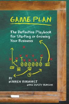 Hardcover Game Plan: The Definitive Playbook for Starting or Growing Your Business Book