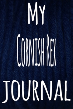 My Cornish Rex Journal: The perfect gift for the lover of cats in your life - 119 page lined journal!