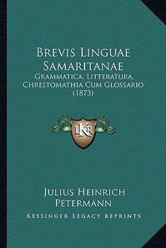 Paperback Brevis Linguae Samaritanae: Grammatica, Litteratura, Chrestomathia Cum Glossario (1873) Book