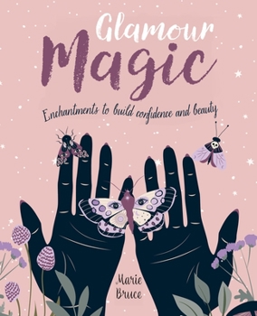Hardcover Glamour Magic: Enchantments to Build Confidence and Beauty Book
