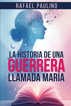 Paperback La Historia de una Guerrera Llamada María [Spanish] Book