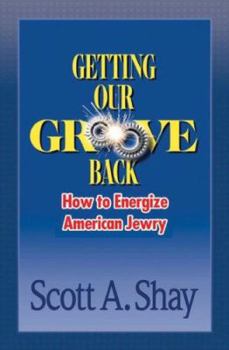 Hardcover Getting Our Groove Back: How to Energize American Jewry Book