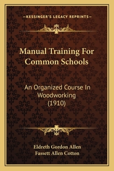 Paperback Manual Training For Common Schools: An Organized Course In Woodworking (1910) Book