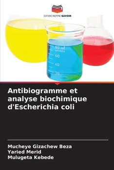 Antibiogramme et analyse biochimique d'Escherichia coli (French Edition)
