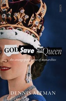 Paperback God Save The Queen: the Strange Persistence of Monarchies Book