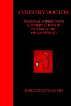 Country Doctor: Personal Experiences & Observations in Primary Care 1960s & Beyond