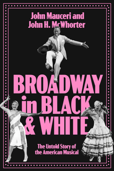 Broadway in Black and White: The Untold Story of the American Musical