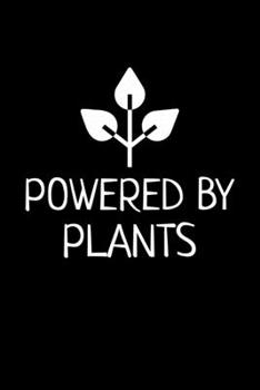Powered By Plants: Blank Lined Journal | Office Notebook | Writing Creativity | Meeting Notes | Documentation
