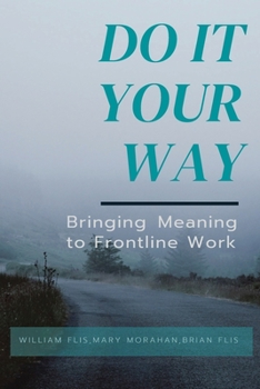 Paperback Do It Your Way: Bringing Meaning to Frontline Work Book