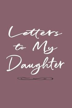 Paperback Father Daughter Journal: Letters to My Daughter Lined Journal - Plain White on Burgundy Book