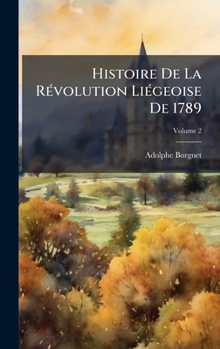 Hardcover Histoire De La RÃ(c)volution LiÃ(c)geoise De 1789 [French] Book