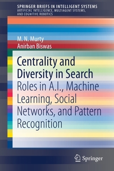 Paperback Centrality and Diversity in Search: Roles in A.I., Machine Learning, Social Networks, and Pattern Recognition Book