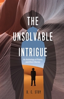 Paperback The Unsolvable Intrigue: An Anthology of Poetry and Short Stories Book