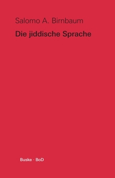 Paperback Die jiddische Sprache: Ein kurzer Überblick und Texte aus acht Jahrhunderten [German] Book