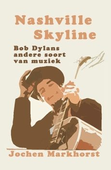 Paperback Nashville Skyline: Bob Dylans andere soort muziek [Dutch] Book