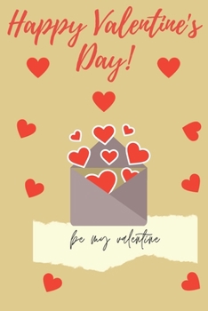 Paperback Happy Valentine's Day!: be my valentine - 110 Pages - Large 6"X 9"- Book