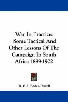 Paperback War In Practice: Some Tactical And Other Lessons Of The Campaign In South Africa 1899-1902 Book