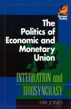 Paperback The Politics of Economic and Monetary Union: Integration and Idiosyncrasy Book