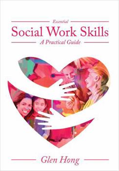 Essential Social Work Skills : A Practical Guide