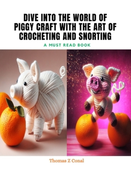 Paperback Dive into the World of Piggy Craft with The Art of Crocheting and Snorting: A Must Read Book