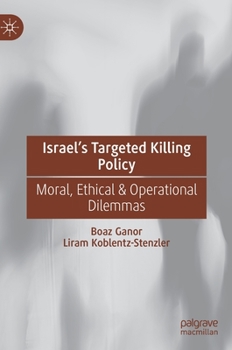 Hardcover Israel's Targeted Killing Policy: Moral, Ethical & Operational Dilemmas Book