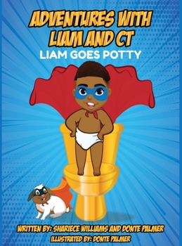 Hardcover Adventures of Liam and CT Liam Goes Potty: Liam Goes Potty Book