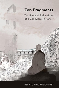 Paperback Zen Fragments: Teachings & Recollections of a Zen Monk in Paris Book