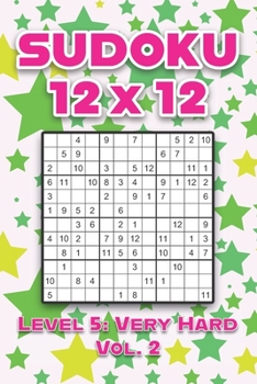 Paperback Sudoku 12 x 12 Level 5: Very Hard Vol. 2: Play Sudoku 12x12 Twelve Grid With Solutions Hard Level Volumes 1-40 Sudoku Cross Sums Variation Travel Pape Book