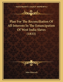 Paperback Plan For The Reconciliation Of All Interests In The Emancipation Of West India Slaves (1833) Book