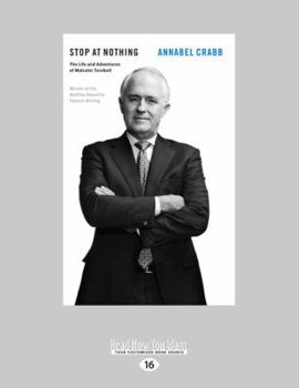 Stop at Nothing: The Life and Adventures of Malcolm Turnbull - Book #34 of the Quarterly Essay