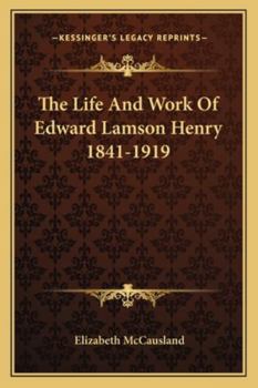 Paperback The Life And Work Of Edward Lamson Henry 1841-1919 Book