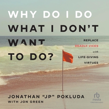 Audio CD Why Do I Do What I Don't Want to Do?: Replace Deadly Vices with Life-Giving Virtues Book