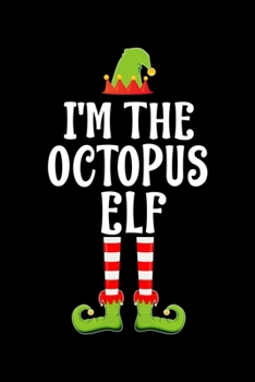 Paperback I'm the Octopus Elf: Blank Lined Family Matching Christmas Diary - Best Christmas gift Notebook And Journal - 6x9 Inch 120 Pages White Pape Book