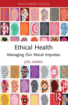 Paperback Ethical Health: Managing Our Moral Impulses Book