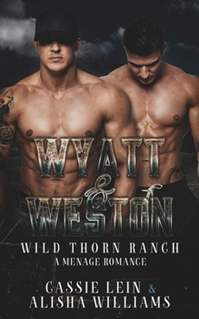 Wyatt &Weston: A MFM Menage Romance (Wild Thorn Ranch)