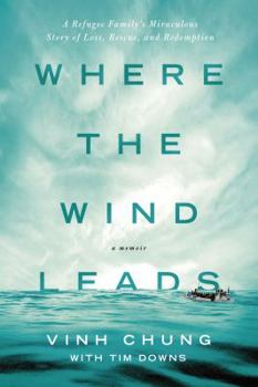Paperback Where the Wind Leads: A Refugee Family's Miraculous Story of Loss, Rescue, and Redemption Book