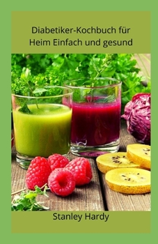 Diabetiker-Kochbuch f?r Heim Einfach und gesund