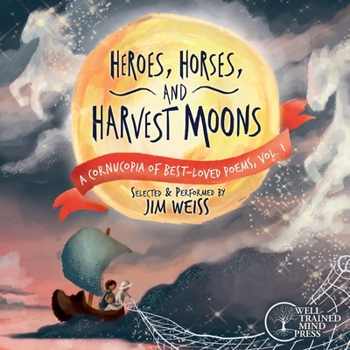 Audio CD Heroes, Horses, and Harvest Moons: A Cornucopia of Best-Loved Poems, Vol. 1 Book