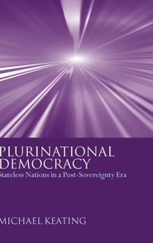 Hardcover Plurinational Democracy: Stateless Nations in a Post-Sovereignty Era Book