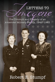 Letters to Imogene: The Triumph and Tragedy of an American Military Family, 1942-1945
