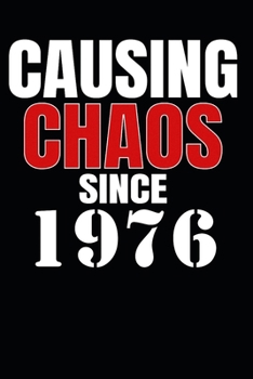 Causing Chaos Since 1976: Birth Year Lined Journal Notebook