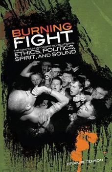 Paperback Burning Fight: The Nineties Hardcore Revolution in Ethics, Politics, Spirit, and Sound Book