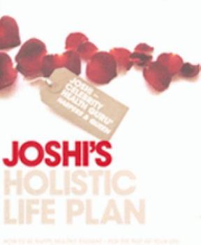Paperback Joshi's Holistic Life Plan: How to Be Happy, Healthy, Radiant - For the Rest of Your Life Book