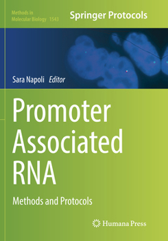 Promoter Associated RNA: Methods and Protocols - Book #1543 of the Methods in Molecular Biology