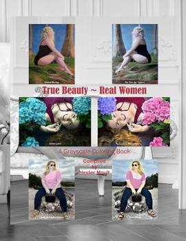 Paperback True Beauty Real Women: A Greyscale Coloring Book
