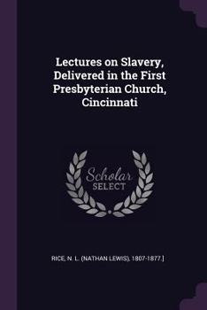 Paperback Lectures on Slavery, Delivered in the First Presbyterian Church, Cincinnati Book