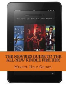 Paperback The Newbies Guide to the All-New Kindle Fire HDX: (October 2013 Edition) Book