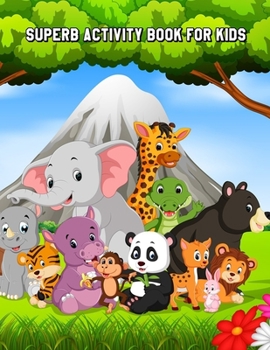 Paperback Superb Activity Book for Kids: Learning Workbooks: Dot-To-Dot, Mazes, Coloring, Word Search and More! for Ages 3-4, 4-6, 6-8 Book